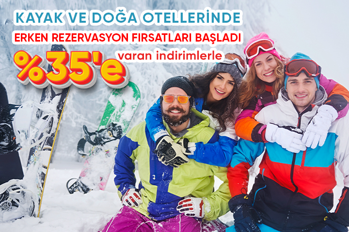 Kayak ve Doğa Otellerinde Erken Rezervasyon Fırsatları Başladı!